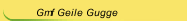 Gmf Geile Gugge